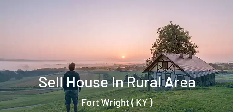  Sell House In Rural Area Fort Wright ( KY )