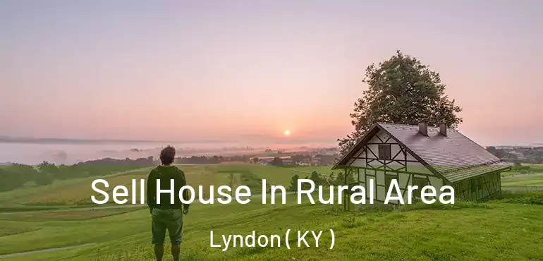  Sell House In Rural Area Lyndon ( KY )