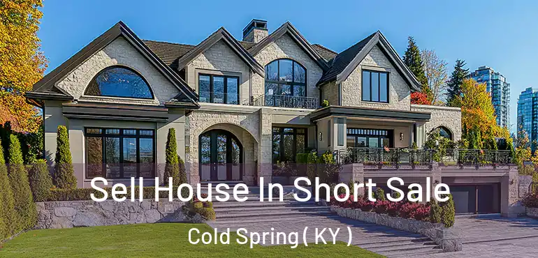  Sell House In Short Sale Cold Spring ( KY )