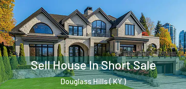  Sell House In Short Sale Douglass Hills ( KY )