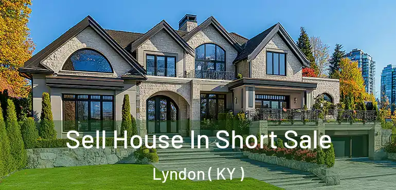  Sell House In Short Sale Lyndon ( KY )