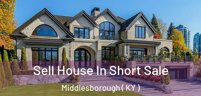  Sell House In Short Sale Middlesborough ( KY )