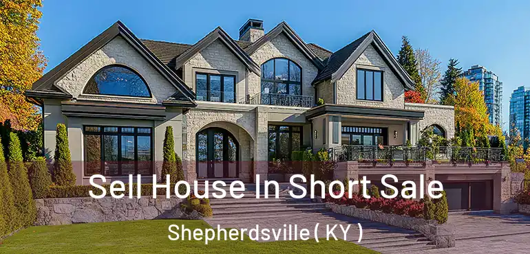  Sell House In Short Sale Shepherdsville ( KY )