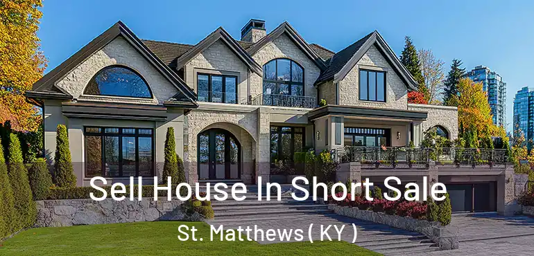  Sell House In Short Sale St. Matthews ( KY )