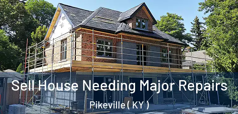  Sell House Needing Major Repairs Pikeville ( KY )