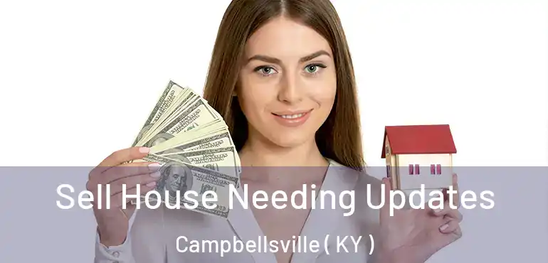  Sell House Needing Updates Campbellsville ( KY )