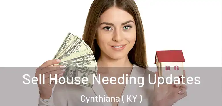  Sell House Needing Updates Cynthiana ( KY )