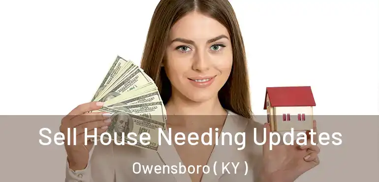  Sell House Needing Updates Owensboro ( KY )