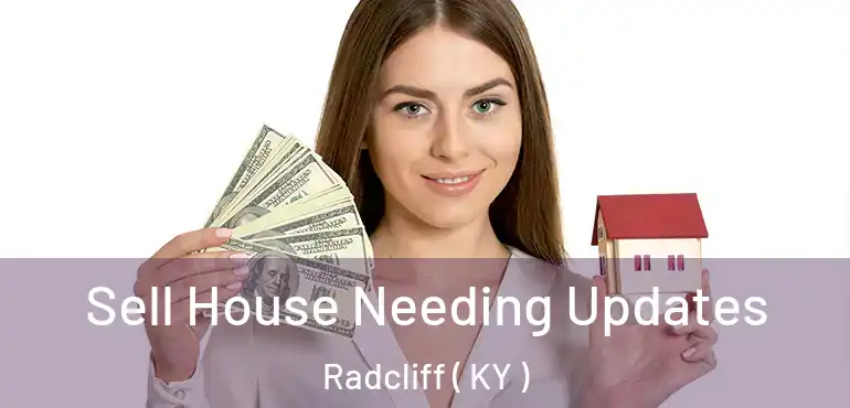  Sell House Needing Updates Radcliff ( KY )