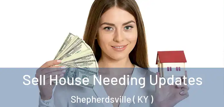  Sell House Needing Updates Shepherdsville ( KY )