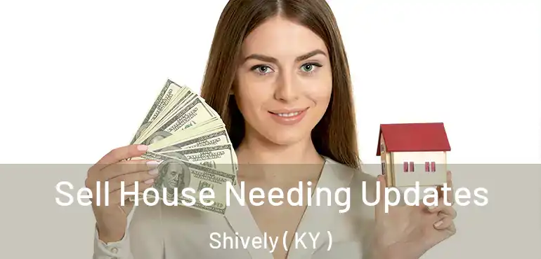  Sell House Needing Updates Shively ( KY )