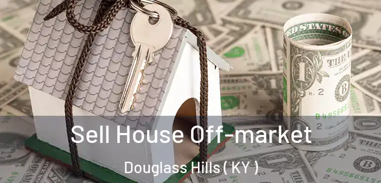  Sell House Off-market Douglass Hills ( KY )