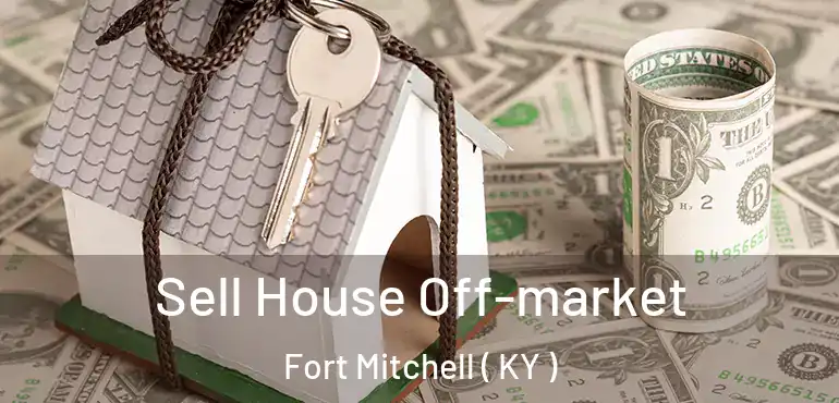  Sell House Off-market Fort Mitchell ( KY )