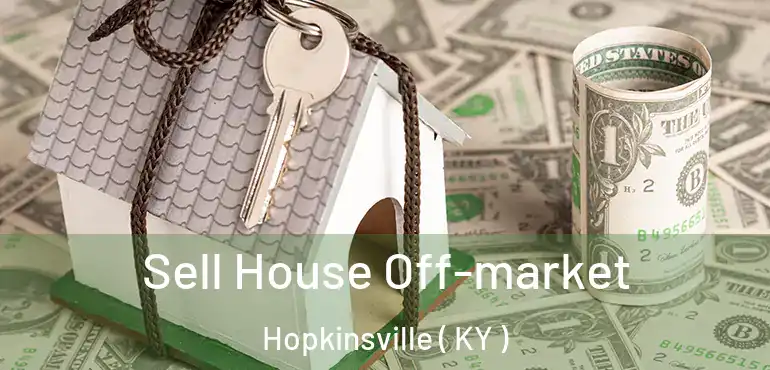  Sell House Off-market Hopkinsville ( KY )