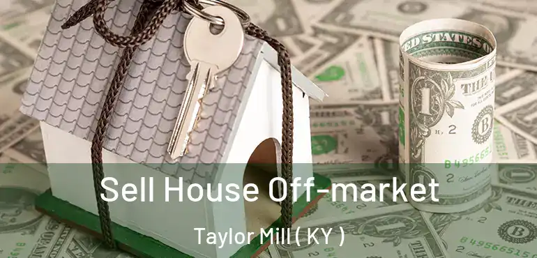  Sell House Off-market Taylor Mill ( KY )