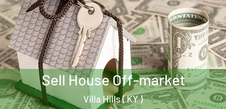  Sell House Off-market Villa Hills ( KY )