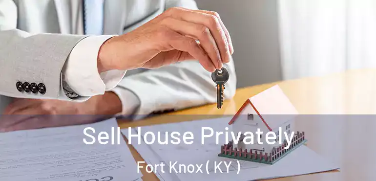  Sell House Privately Fort Knox ( KY )