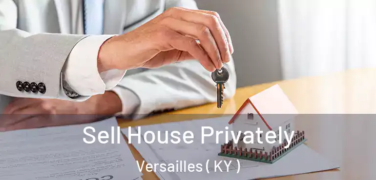  Sell House Privately Versailles ( KY )