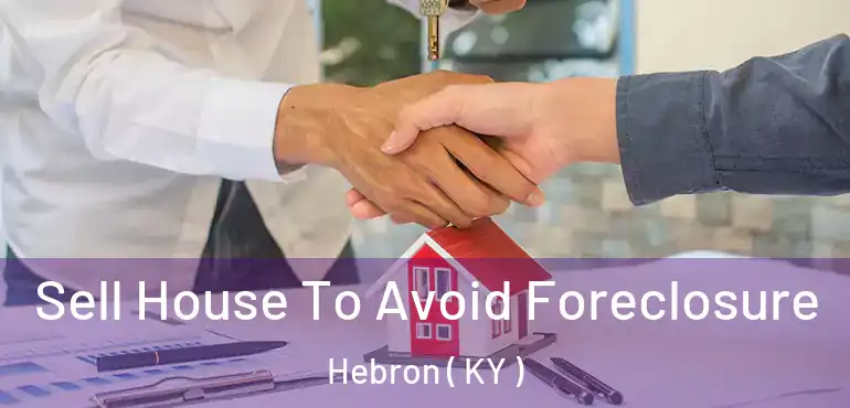  Sell House To Avoid Foreclosure Hebron ( KY )