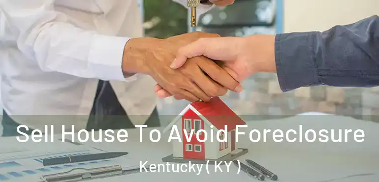  Sell House To Avoid Foreclosure Kentucky ( KY )
