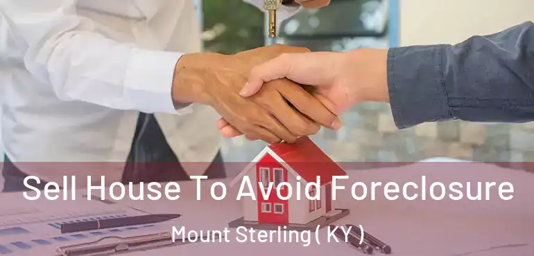  Sell House To Avoid Foreclosure Mount Sterling ( KY )