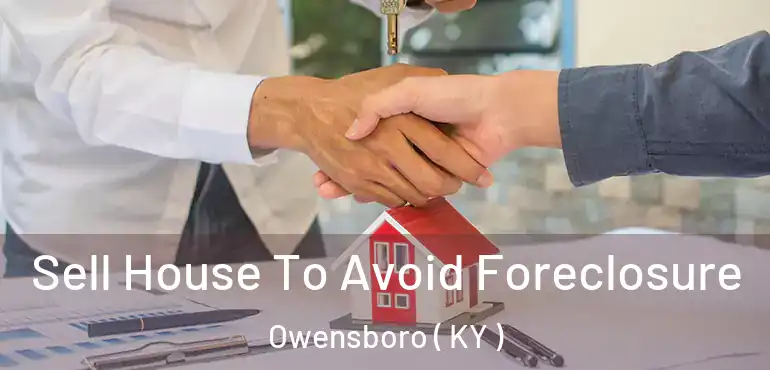  Sell House To Avoid Foreclosure Owensboro ( KY )