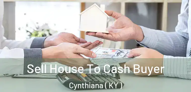  Sell House To Cash Buyer Cynthiana ( KY )