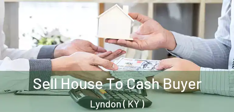  Sell House To Cash Buyer Lyndon ( KY )