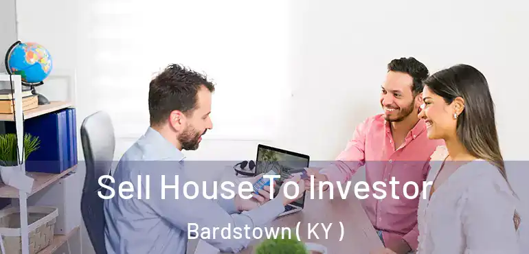  Sell House To Investor Bardstown ( KY )