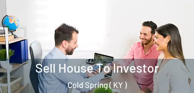  Sell House To Investor Cold Spring ( KY )