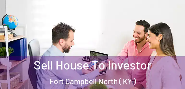  Sell House To Investor Fort Campbell North ( KY )