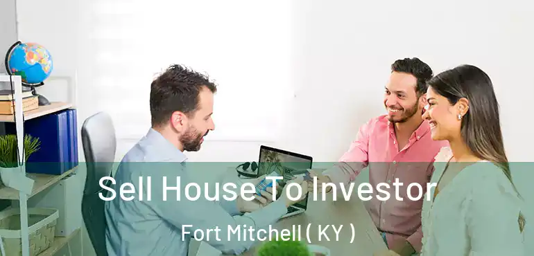  Sell House To Investor Fort Mitchell ( KY )
