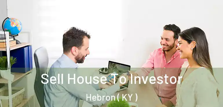  Sell House To Investor Hebron ( KY )