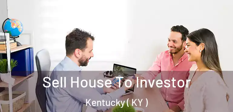  Sell House To Investor Kentucky ( KY )