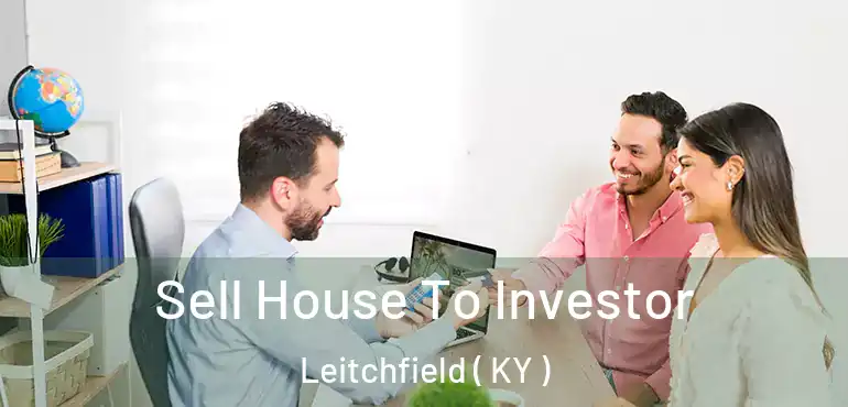  Sell House To Investor Leitchfield ( KY )