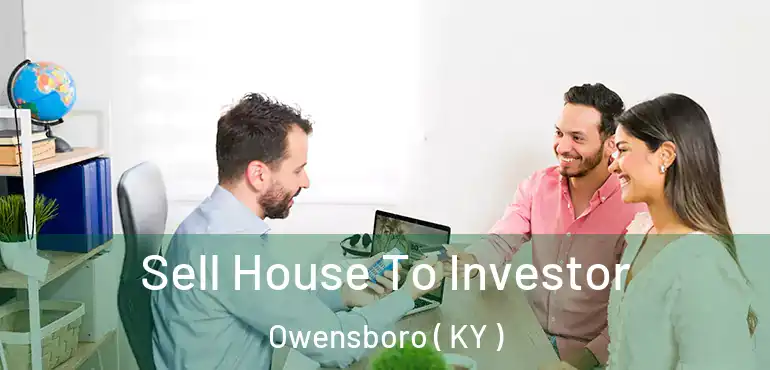  Sell House To Investor Owensboro ( KY )
