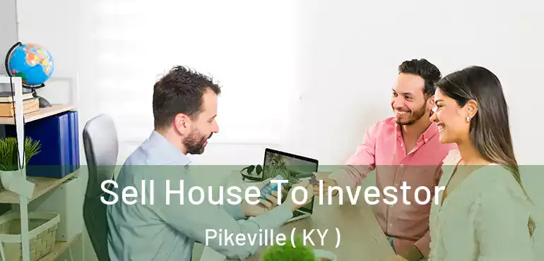  Sell House To Investor Pikeville ( KY )