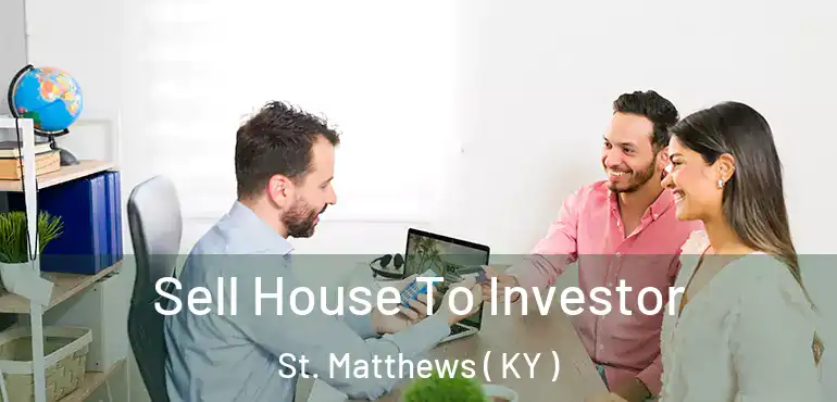  Sell House To Investor St. Matthews ( KY )