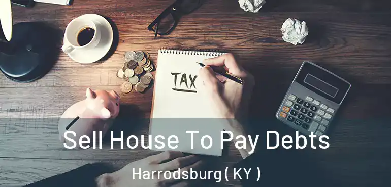  Sell House To Pay Debts Harrodsburg ( KY )
