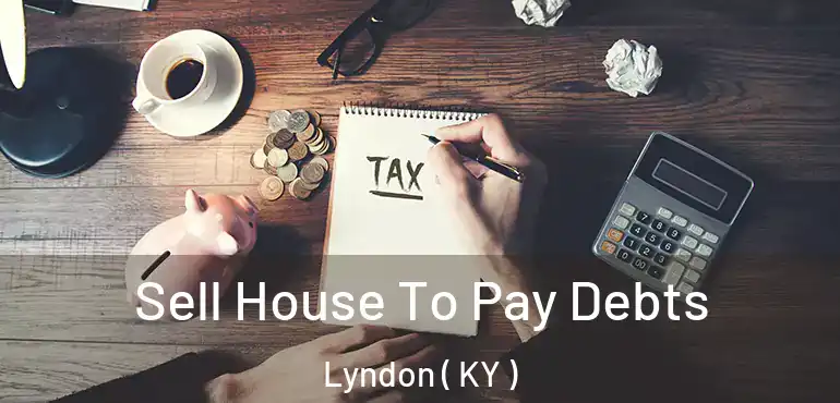  Sell House To Pay Debts Lyndon ( KY )