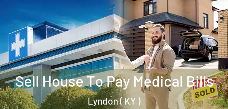  Sell House To Pay Medical Bills Lyndon ( KY )