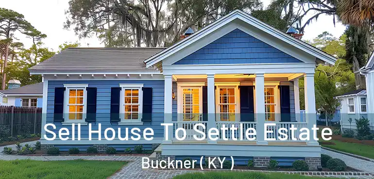  Sell House To Settle Estate Buckner ( KY )
