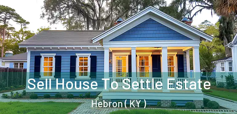  Sell House To Settle Estate Hebron ( KY )