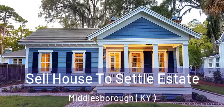  Sell House To Settle Estate Middlesborough ( KY )