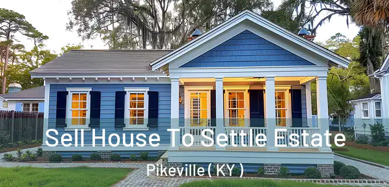  Sell House To Settle Estate Pikeville ( KY )