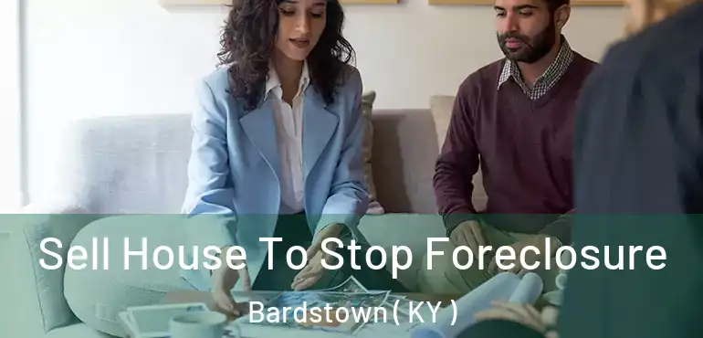  Sell House To Stop Foreclosure Bardstown ( KY )