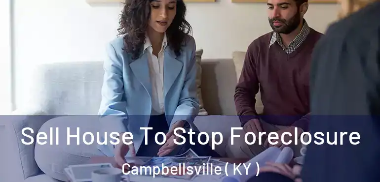  Sell House To Stop Foreclosure Campbellsville ( KY )