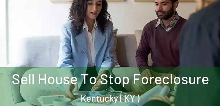  Sell House To Stop Foreclosure Kentucky ( KY )