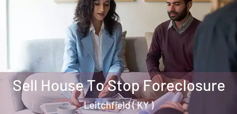  Sell House To Stop Foreclosure Leitchfield ( KY )
