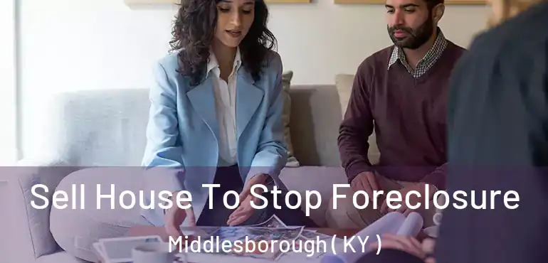  Sell House To Stop Foreclosure Middlesborough ( KY )